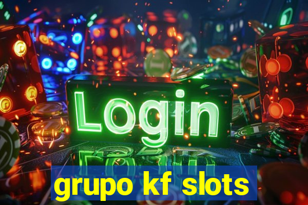 grupo kf slots